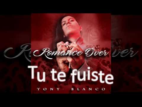 Tony Blanco Music - Tu te fuiste (Audio & Lyrics) (Album - Romance Over)