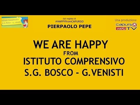 We are happy from Istituto comprensivo "S.G.Bosco-G.Venisti" - Capurso