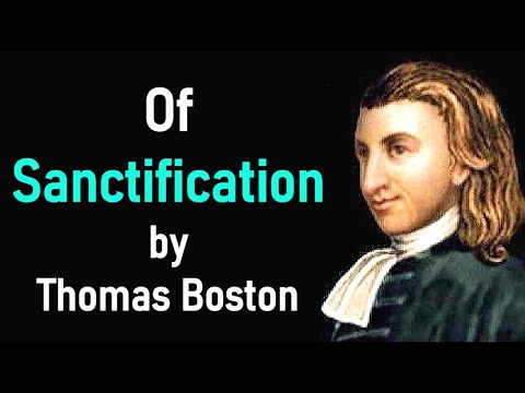 OF SANCTIFICATION – PURITAN THOMAS BOSTON | Christian Sermons and Audio ...