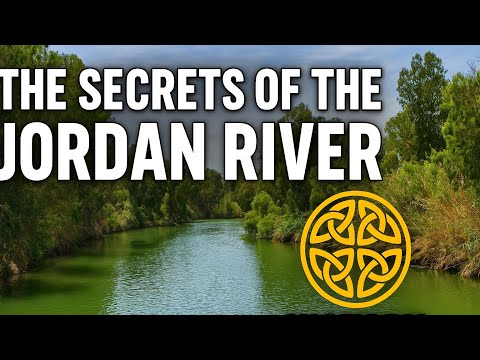 “The Jordan River | Secrets,History, Miracles, and Disappearances”