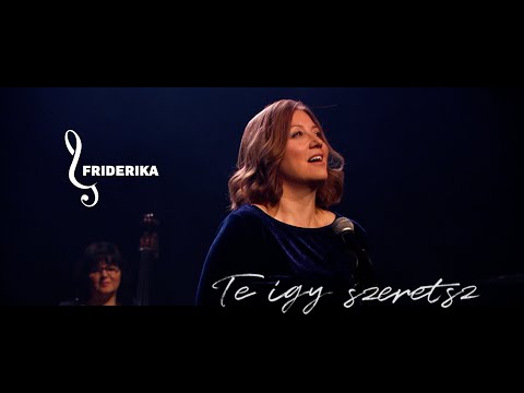Friderika - Te így szeretsz