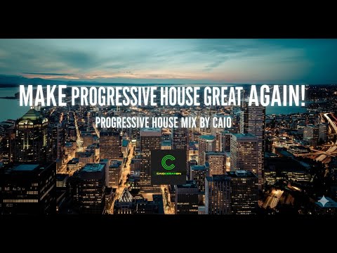 Make Progressive House Great Again! - Progressive House Mix by Caio [Progressive House Never Dies]