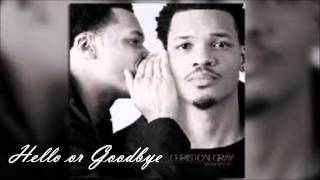 Hello or Goodbye - Christon Gray