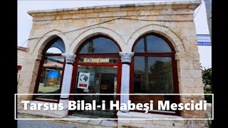 Bilal-i Habeşi Makamı ve Mescidi Tarsus-Mersin