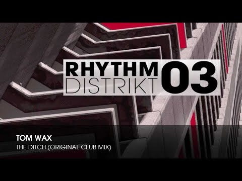 Tom Wax - The Ditch (Original Club Mix)