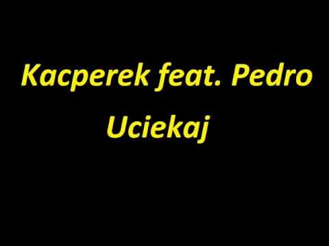 Kacper feat. Pedro - Uciekaj