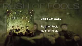 Can&#39;t Get Away – Rush of Fools (HQ)