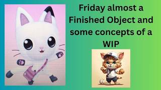 Friday - an almost finished object and a concept of a painting with a short deadline