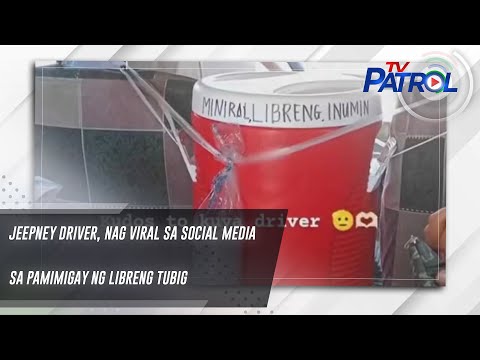 Jeepney driver, nag viral sa social media sa pamimigay ng libreng tubig TV Patrol