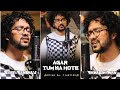 Agar Tum Na Hote Song Status Nihal Agar Tum Na Hote Full Screen Status Agar Tum Na Hote 4k Status