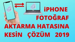 iPhone Bilgisayara Fotoğraf ve Video Kopyalama Hatasına Kesin Çözüm