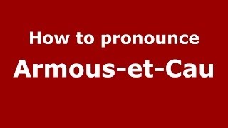 How to pronounce Armous-Et-Cau