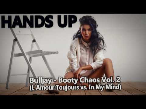 Bulljay - Booty Chaos Vol. 2 (L´Amour Toujours vs. In My Mind) [HANDS UP]
