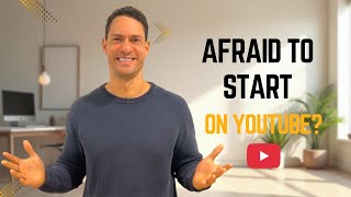 Afraid to Start a YouTube Channel? Watch This First.
