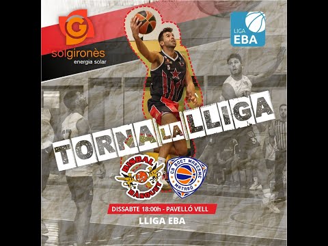 LLIGA EBA - SOL GIRONÈS BISBAL BÀSQUET vs  CB BOET MARESME MATARÓ