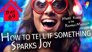 HOW TO TELL IF SOMETHING SPARKS JOY - MARIE KONDO & THE KONMARI METHOD | Day 69