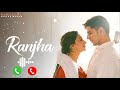 ranjha Song Ringtone B Praak Ringtone Best Ringtone Download.....