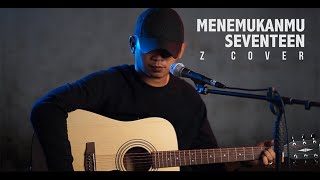 Download lagu MENEMUKANMU - SEVENTEEN | Z Cover mp3