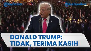 Tolak Tawaran Jadi Pemimpin Tertinggi Iran, Donald Trump: Tidak Terima Kasih