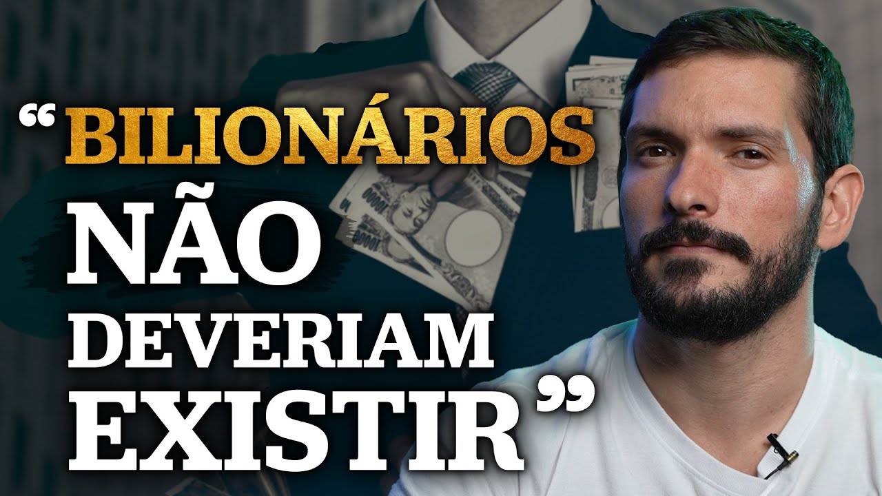 BILIONÁRIOS NÃO DEVERIAM EXISTIR?