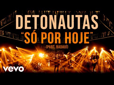 Detonautas, Badauí - Só Por Hoje (Ao Vivo)