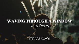 Katy Perry - Waving Through A Window [Legendado/Tradução]