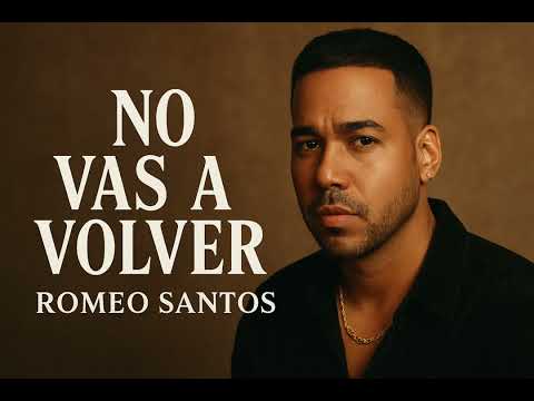 Romeo santos - No Vas A Volver 