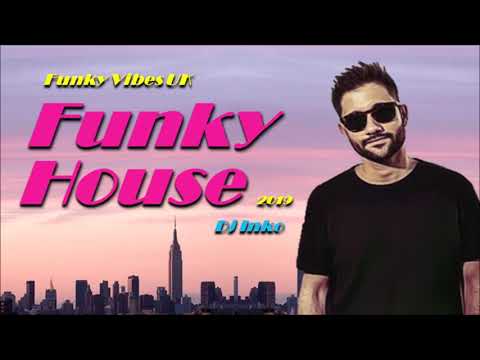 Funky House Mix 2019 - Dj Inko - Funky Vibes UK Guest Mix #11