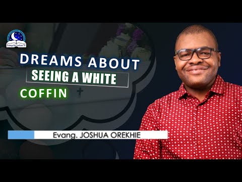 Dream of Seeing a White Coffin or Casket - Meaning from Evangelist Joshua