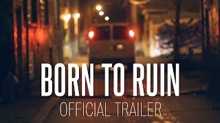 Born To Ruin (2014) [OFFICIAL TRAILER]