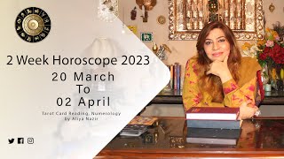 2 Week Horoscope 2023  20 March  to 02 April  Ye H