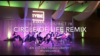 “CIRCLE OF LIFE REMIX” - Douster/District 78 | Jen Colvin Choreo | @1VibeDance