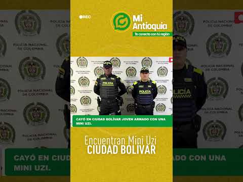 #SUROESTE |Encuentran Mini Uzi en Ciudad Bolívar Antioquia joven de 18 años capturado | #MiAntioquia