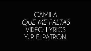Que Me Faltas (LETRA) - Camila