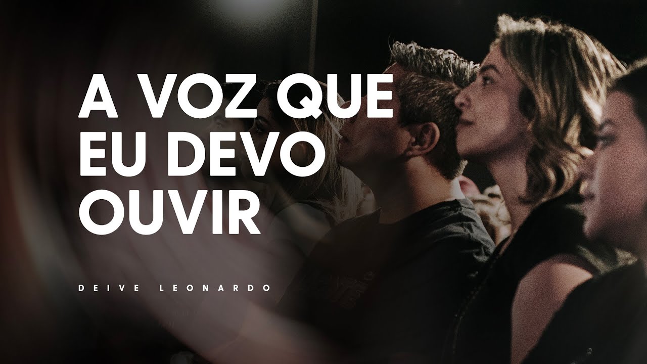 A voz que eu devo ouvir | Deive Leonardo