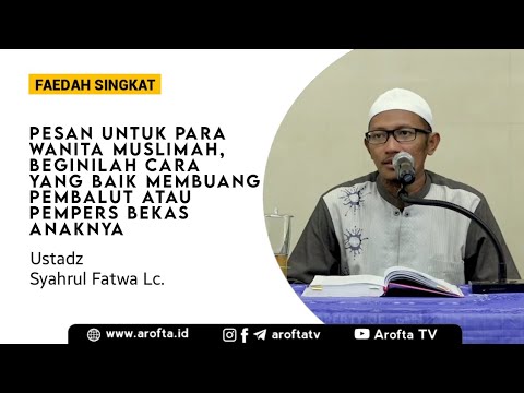 CARA YANG BAIK MEMBUANG PEMBALUT ATAU PEMPERS BEKAS ANAKNYA - USTADZ SYAHRUL FATWA