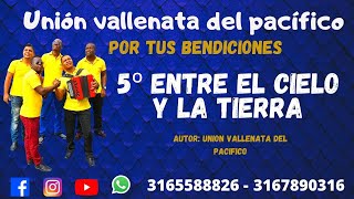 ENTRE EL CIELO Y LA TIERRA - UNIÓN VALLENATA DEL PACIFICO