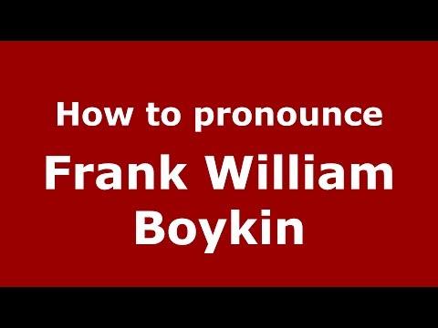 How to pronounce Frank William Boykin (American English/US)  - PronounceNames.com