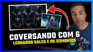Pastor Leonardo Sales diz esta CONVERSANDO COM D3M0NIOS?