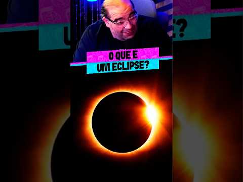 O QUE É UM ECLIPSE?