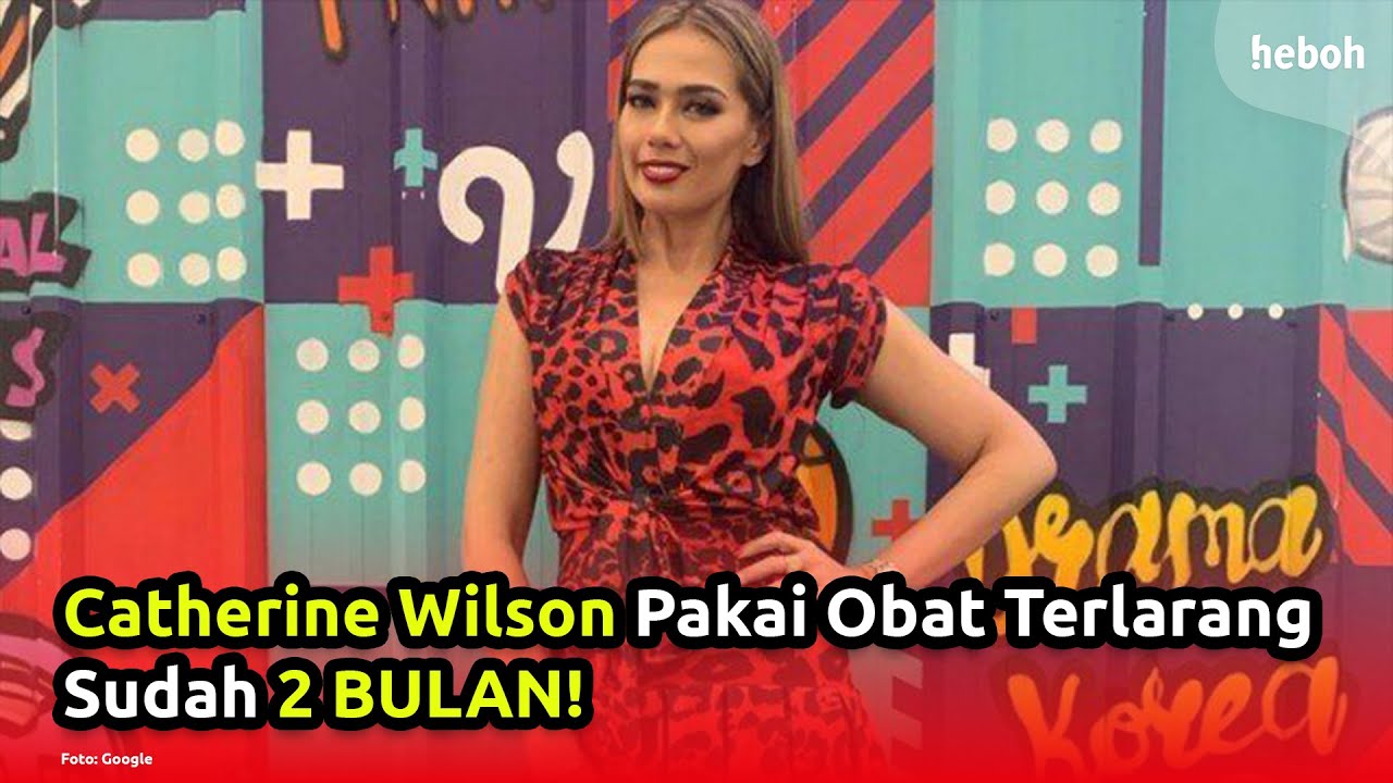 Catherine Wilson Mengaku Sudah 2 Bulan Memakai Obat-Obatan Terlarang