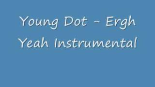 Young Dot - Ergh Yeah Instrumental
