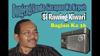 Download lagu Si Rawing Kiwari  bag 16 Dongeng Sunda Wa Kepoh mp3