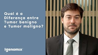 Diferença entre Tumor Maligno e Tumor Benigno