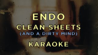 Endo - Clean Sheets (And A Dirty Mind) • KARAOKE