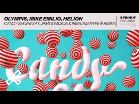 Olympis, Mike Emilio, Helion - Candy Shop (feat. James Wilson & Irma) [Manyfew Remix]