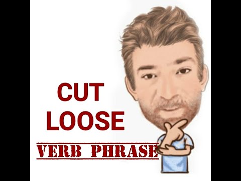 English Tutor Nick P Verb Phrase (469) Cut Loose - Four Meanings