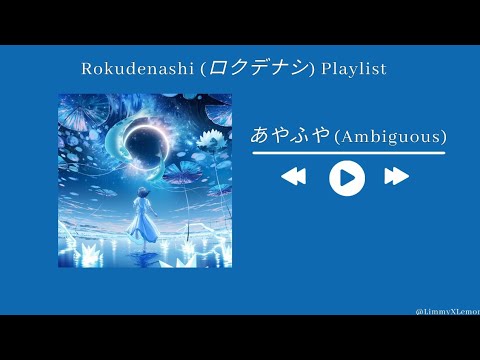 Rokudenashi (ロクデナシ) Playlist || @LimmyXLemon