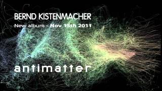 Bernd Kistenmacher  -  Antimatter  - Official Trailer