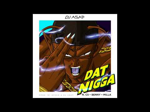 DJ ASAP Ft. C5, Benny, Milla - Dat Nigga